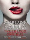 True Blood Omnibus (eBook): Dead Until Dark, Living Dead in Dallas, Club Dead